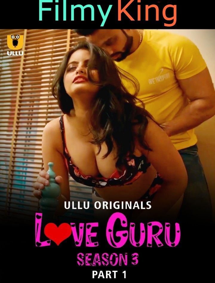 Love Guru 2023 Season 3 (Part 1) Hindi Web Series [ULLU Originals]